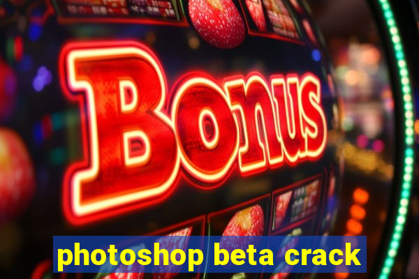 photoshop beta crack